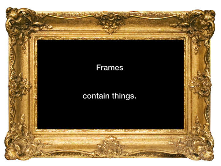 Frames contain things